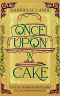 [The Galamere Chronicles 1.5] • Once Upon a Cake